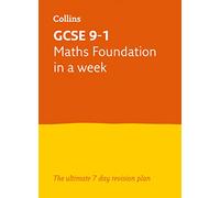 GCSE 9-1 Maths Foundation in a Week: Ideal for the 2025 and 2026 Exams