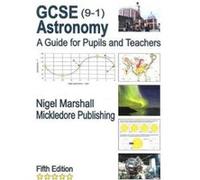 GCSE 91 Astronomy A Guide for Pupils and Teachers by Nigel Marshall Nigel Marshall (Auteur)