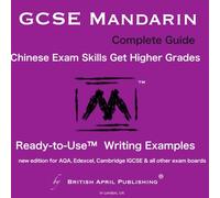 GCSE Chinese Mandarin Complete Guide - Exam Skills - Writing - Ready to Use™ Essay Examples: Must-Have Handbook for Higher Grades (inc Mark Schemes Analysis, Multiple Topics, Practices & Answers)