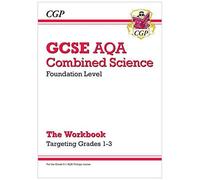 Gcse Combined Science Aqa - Foundation: Grade 1-3 Targeted Workbook