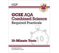 GCSE Combined Science AQA Required Practicals 10Minute Tests includes Answers by CGP Books CGP Books (Auteur)