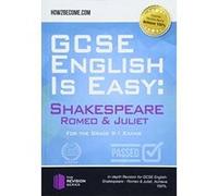 GCSE English is Easy: Shakespeare - Romeo & Juliet: Discussion, analysis and comprehensive practice questions to aid your GCSE. Achieve 100% (Revision Series) - [Version Originale] Inconnu (Auteur)