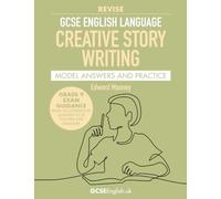 GCSE English Language Revise Creative Story Writing Model Answers and Practice: from GCSEEnglish.uk