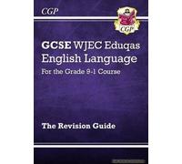 Gcse English Language Wjec Eduqas Revision Guide (With Online Edition And Knowledge Organisers)