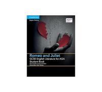 GCSE English Literature for AQA Romeo and Juliet Student Book