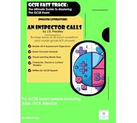 GCSE FAST TRACK: The Ultimate Guide To Mastering The GCSE Exam: An Inspector Calls - Bumper Book Of 50 Exam Questions And Grade 8/9 Answers
