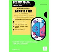 GCSE FAST TRACK: The Ultimate Guide To Mastering The GCSE Exam: Jane Eyre - Bumper Book Of 50 Exam Questions With Grade 8/9 Answers