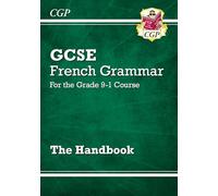 GCSE French Grammar Handbook (For exams in 2025)