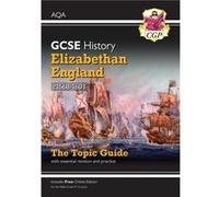 GCSE History AQA Topic Guide Elizabethan England c15681603 by CGP Books Unknown (Auteur)