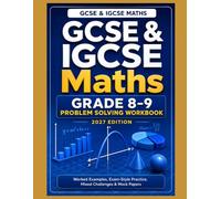 GCSE & IGCSE Maths Grade 8-9 Problem Solving Book 2027: Worked Examples, Exam-Style Practice, Mixed Challenges & Mock Papers for Higher Maths