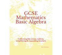 GCSE Mathematics Basic Algebra: Collecting like terms, indices, simplifying & expanding brackets