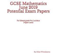 GCSE Mathematics June 2019 Potential Exam Papers For the Edexcel grade 9 to 1 syllabus Higher Level - Dilan Wimalasena - Amazon Digital Services LLC KDP - Dilan WimalasenaDilan Wimalasena (Auteur)