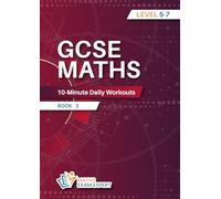 GCSE MATHS 10-Minute Daily Workouts: Level 5 to 7 GCSE Maths Workbook Book-3