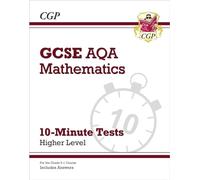 GCSE Maths AQA 10-Minute Tests - Higher (includes Answers)