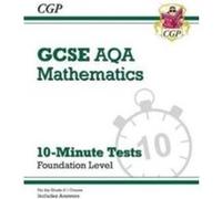 GCSE Maths AQA 10Minute Tests Foundation includes Answers by CGP Books Inconnu (Auteur)
