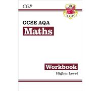 GCSE Maths AQA Workbook: Higher - for the Grade 9-1 Course