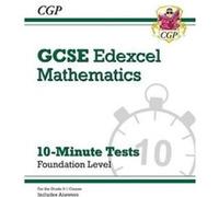 GCSE Maths Edexcel 10Minute Tests Foundation includes Answers by CGP Books Inconnu (Auteur)