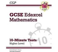 GCSE Maths Edexcel 10Minute Tests Higher includes Answers by CGP Books Inconnu (Auteur)