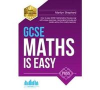 GCSE MATHS IS EASY: Pass GCSE mathematics the easy way with unique exercises, memorable formulas and insider advice from maths teachers (Testing Series) - [Version Originale] Inconnu (Auteur)