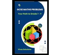 GCSE Maths Problems: Your Path to Grade 7 - 9: 120 Advanced Questions with Step-by-Step Solutions for Algebra, Geometry, Statistics & More - Master AQA, Edexcel, OCR exam boards
