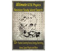 GCSE Physics Revision Word Search: Over 50 Puzzles Covering Forces, Energy, Electricity, Waves, Space Physics and More