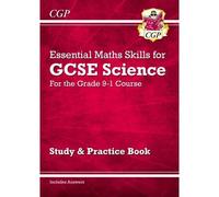 Gcse Science: Essential Maths Skills - Study & Practice