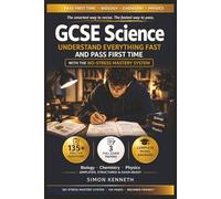 GCSE Science - Understand Everything Fast and Pass First Time with the No-Stress Mastery System: A Clear, No-Fluff Guide Covering Biology, Chemistry & ... Questions, and Full Practice Papers