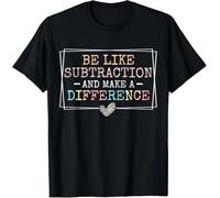 gCT4ey Be Like Subtraction and Make A Difference Funny Math Teacher Unisex T-Shirt