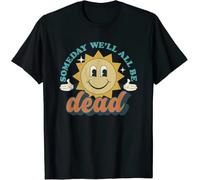 gCT4ey Limited Someday We'll All Be Dead Retro Exist Unisex T-Shirt