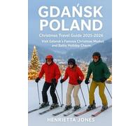 Gdańsk Poland Christmas Travel Guide 2025-2026: Visit Gdańsk’s Famous Christmas Market and Baltic Holiday Charm