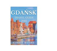 GDAŃSK TRAVEL GUIDE 2025