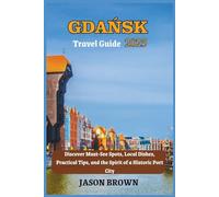 Gdańsk Travel Guide 2025: Discover Must-See Spots, Local Dishes, Practical Tips, and the Spirit of a Historic Port City