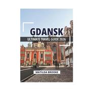 GDANSK ULTIMATE TRAVEL GUIDE 2026