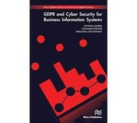 GDPR and Cyber Security for Business Information Systems (Security and Digital Forensics) - [Version Originale] Inconnu (Auteur)