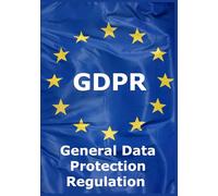 GDPR - General Data Protection Regulation: Regulation (EU) 2016/679 of the European Parliament and of the Council of 27 April 2016