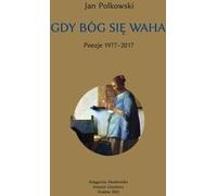 Gdy Bóg się waha 1 Poezje 1977-2017 - Jan Polkowski (Buch auf Polnisch)