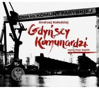 Gdyńscy Komunardzi + CD - Andrzej Kołodziej (Hörbuch auf Polnisch)