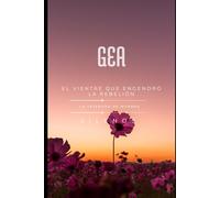 GEA: El Vientre que Engendró la Rebelión