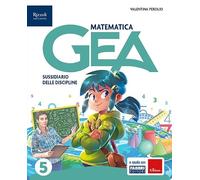 Gea. Sussidiario delle discipline. Tomo scientifico. Con Matematica, Scienze, HUB kids, HUB kit. Per la 5 ella Scuola elementare. Con e-book. Con espansione online (Vol. 2)