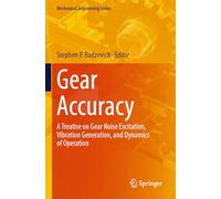 Gear Accuracy: A Treatise on Gear Noise Excitation, Vibration Generation, and Dynamics of Operation
