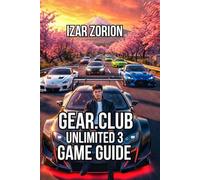 Gear.Club Unlimited 3 Game Guide: Learn Proven Driving Mechanics and Racing Strategies