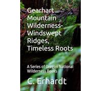 Gearhart Mountain Wilderness- Windswept Ridges, Timeless Roots: A Series of Oregon National Wilderness Books