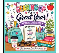 Gearing Up for a Great Year: A Stress-Relieving Coloring Book for Teachers
