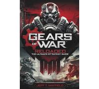 Gears of War: Reloaded - The Ultimate Strategy Guide: Complete Campaign Walkthrough, Master-Level Combat Tactics, Multiplayer Victory Plans, and Every Secret Uncovered