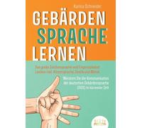 Gebärdensprache Lernen: Das große Zeichensprache und Fingeralphabet Lexikon inkl. Körpersprache, Gestik und Mimik. Meistern Sie die Kommunikation der deutschen Gebärdensprache (DGS) in kürzester Zeit