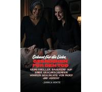 Gebaut für die Liebe, gebrochen für den Tod: Krimi-Thriller basierend auf einer erschreckenden wahren Geschichte von Mord und Verrat