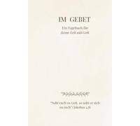 Gebetstagebuch zum Eintragen: Zeit mit Gott, Gebetstagebuch zum Schreiben und Reflektieren, Raum für Gebet, Stille und Dankbarkeit