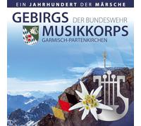 Gebirgsmusikkorps der Bundeswehr Garmisch-Partenki - EIN Jahrhundert der Märsche