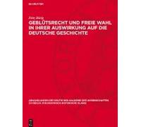 Geblütsrecht Und Freie Wahl In Ihrer Auswirkung Auf Die Deutsche Geschichte