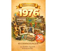 Geboren 1976: 101 Erinnerungen aus Kindheit, Jugend & Erwachsenwerden - Eine nostalgische Zeitreise zum Durchblättern, Ausfüllen & Reflektieren | Das besondere Geschenk zum 50. Geburtstag